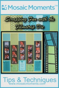 Mosaic Moments Scrapping fun with the Filmstrip Die creating layouts with multiple photo spots
