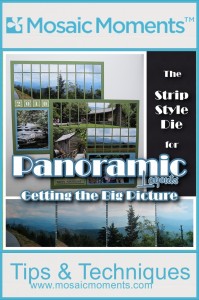 Mosaic Moments Panoramic Layouts The Big Picture using strip dies