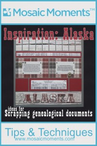 MM INSP Alaska/Yukon ideas for scrapping genealogical documents