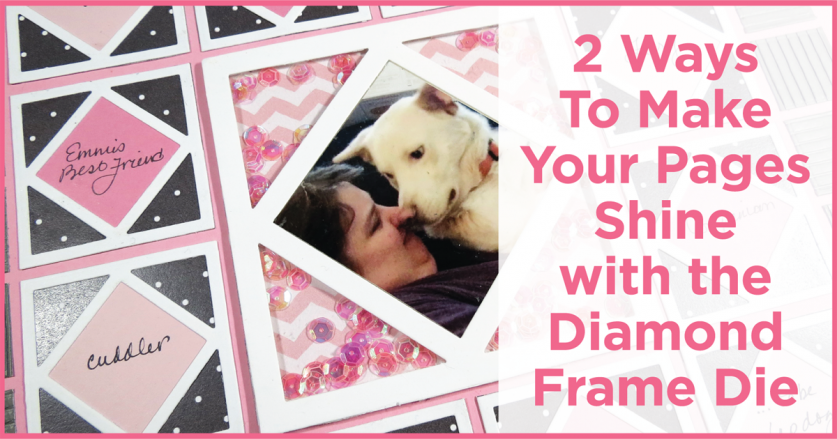 ways to make your pages shine with the diamond frame die