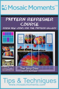 Mosaic Moments Pattern Refresher Course Pattern #195 and featuring the Strip Die 