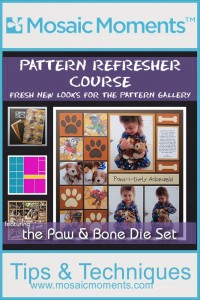 Mosaic Moments Pattern Refresher Course with the Paw & Bone Die Set 