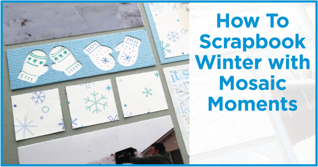 6 Christmas Scrapbook Ideas with Mosaic Moments - Mosaic Moments Page  Layout System